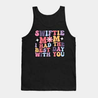 Swiftie Mom I Had The Best Day With You Funny Mothers Day Tank Top